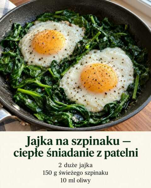 Jajka na szpinaku — ciepłe śniadanie z patelni